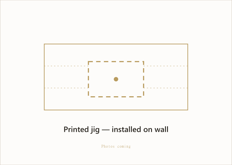Printed jig — installed on wall (photos coming)